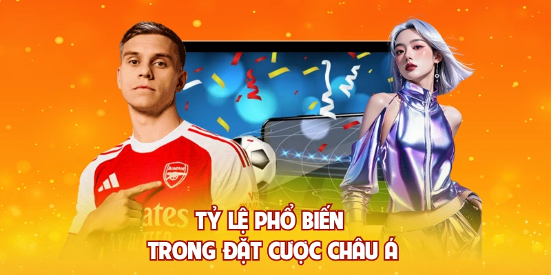 Tỷ lệ phổ biến trong đặt cược châu á